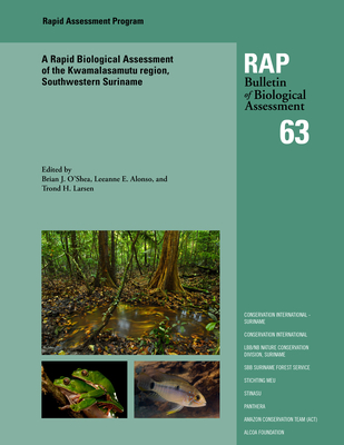 A Rapid Biological Assessment of the Kwamalasamutu Region, Southwestern Suriname: Volume 63 - O'Shea, Brian J (Editor), and Alonso, Leeanne E (Editor), and Larsen, Trond H (Editor)