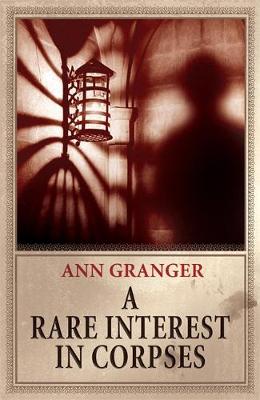 A Rare Interest in Corpses - Granger, Ann