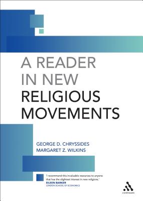 A Reader in New Religious Movements: Readings in the Study of New Religious Movements - Chryssides, George D, and Wilkins, Margaret