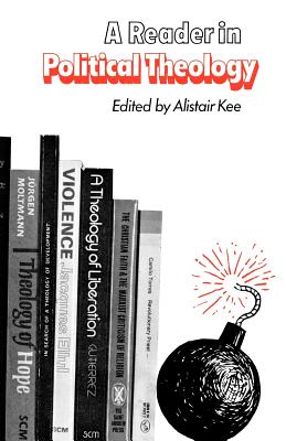 A Reader in Political Theology - Kee, Alistair (Editor)