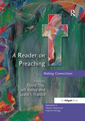 A Reader on Preaching: Making Connections - Day, David, and Astley, Jeff (Editor)