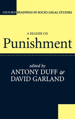 A Reader on Punishment - Duff, R a (Editor), and Garland, David (Editor)