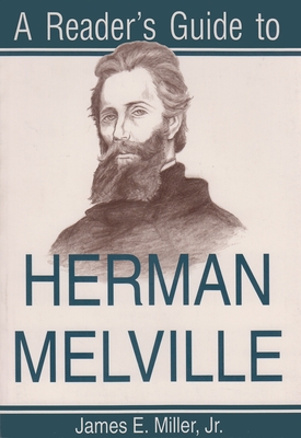 A Reader's Guide to Herman Melville - Miller Jr, James E