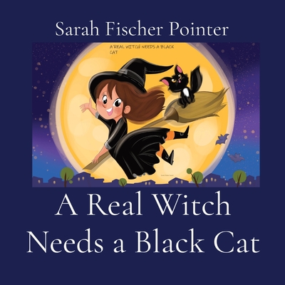 A Real Witch Needs a Black Cat - Fischer Pointer, Sarah