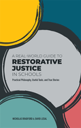 A Real-World Guide to Restorative Justice in Schools: Practical Philosophy, Useful Tools, and True Stories