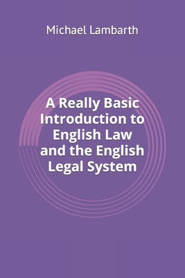 A Really Basic Introduction to English Law and the English Legal System - Lambarth, Michael a