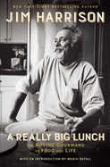 A Really Big Lunch: The Roving Gourmand on Food and Life