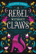 A Rebel Without Claws: Southern Charm Book One