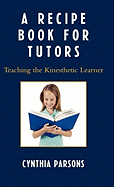 A Recipe Book for Tutors: Teaching the Kinesthetic Learner