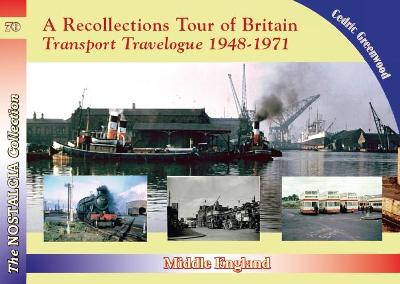 A Recollections Tour of Britain: Middle England Transport Travelogue - Greenwood, Cedric