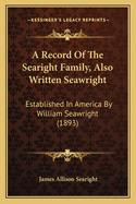 A Record of the Searight Family, Also Written Seawright: Established in America by William Seawright (1893)
