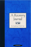A Recovery Journal - For Exploring Who I Am: For Exploring Who I Am