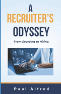 A Recruiter's Odyssey: From Sourcing to Hiring