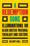 A Redemption Song: Illuminations on Black British Pastoral Theology and Culture
