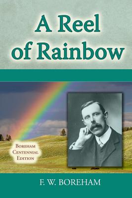 A Reel of Rainbow - Boreham, Frank W