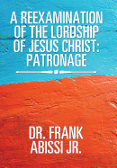 A Reexamination of the Lordship of Jesus Christ: Patronage