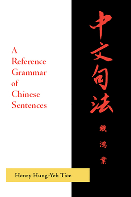 A Reference Grammar of Chinese Sentences with Exercises - Tiee, Henry Hung-Yeh