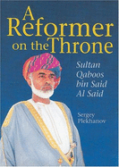 A Reformer on the Throne: Sultan Qaboos bin Said Al Said