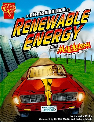 A Refreshing Look at Renewable Energy with Max Axiom, Super Scientist - Krohn, Katherine, and Smith, Tod (Cover design by), and Ward, Krista (Cover design by)