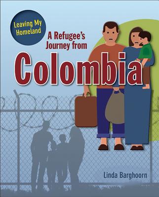 A Refugee's Journey from Colombia - Barghoorn, Linda
