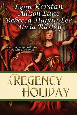 A Regency Holiday - Lane, Allison, and Kerstan, Lynn, and Rasley, Alicia