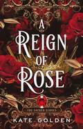 A Reign of Rose: An addictive enemies-to-lovers fantasy romance (The Sacred Stones, Book 3)