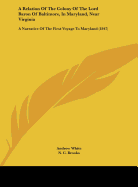 A Relation of the Colony of the Lord Baron of Baltimore, in Maryland, Near Virginia: A Narrative of the First Voyage to Maryland (1847)