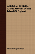 A Relation or Rather a True Account of the Island of England