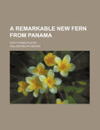 A Remarkable New Fern From Panama: With Three Plates