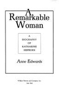 A Remarkable Woman: A Biography of Katharine Hepburn - Edwards, Anne
