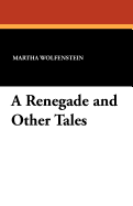 A Renegade: And Other Tales