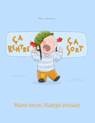 ?a rentre, ?a sort ! Maana iseruni, illuatigut anissaaq!: Un livre d'images pour les enfants (Edition bilingue fran?ais-groenlandais) - Piquemal, Marie-Claire (Translated by), and Morch Hendriksen, Kristina (Translated by), and Winterberg, Philipp