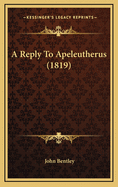 A Reply to Apeleutherus (1819)