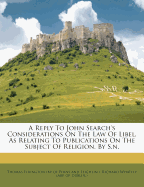 A Reply to John Search's Considerations on the Law of Libel, as Relating to Publications on the Subject of Religion, by S.N