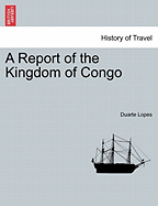 A Report of the Kingdom of Congo - Lopes, Duarte