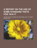 A Report on the Use of Some Standard Tests for 1916-17