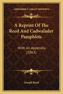 A Reprint of the Reed and Cadwalader Pamphlets: With an Appendix (1863)