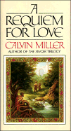 A Requiem for Love - Miller, Calvin, Dr.