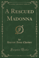 A Rescued Madonna (Classic Reprint)