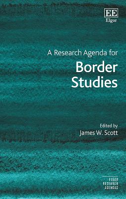 A Research Agenda for Border Studies - Scott, James W. (Editor)