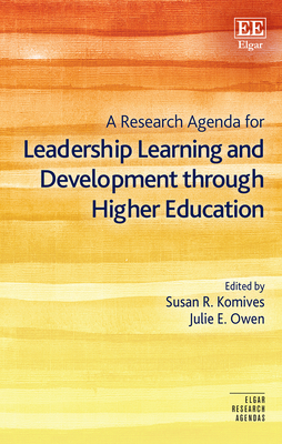 A Research Agenda for Leadership Learning and Development Through Higher Education - Komives, Susan R (Editor), and Owen, Julie E (Editor)