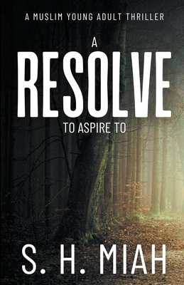 A Resolve to Aspire to - Miah, S H