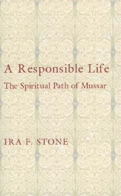 A Responsible Life: The Spiritual Path of Mussar - Stone, Ira F