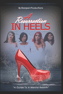 A Resurrection in Heels: A Guide To a Mental Rebirth