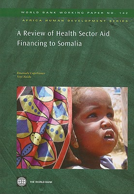 A Review of Health Sector Aid Financing to Somalia - Capobianco, Emanuele, and Naidu, Veni