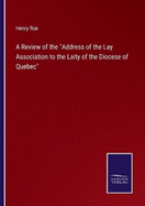 A Review of the Address of the Lay Association to the Laity of the Diocese of Quebec