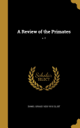 A Review of the Primates; V. 1