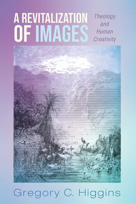 A Revitalization of Images - Higgins, Gregory C