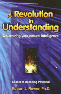 A Revolution in Understanding: Discovering Your Natural Intelligence