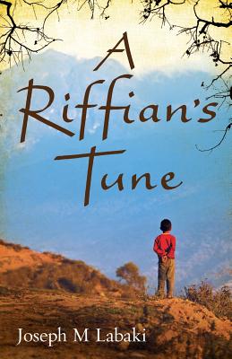 A Riffian's Tune: An Autobiographical Novel - Labaki, Joseph M.